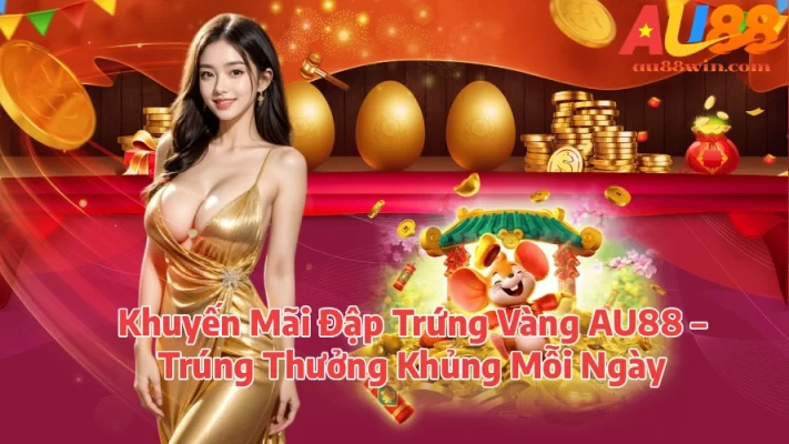 Khuyến Mãi Đập Trứng Vàng Mmlive – Trúng Thưởng Khủng Mỗi Ngày