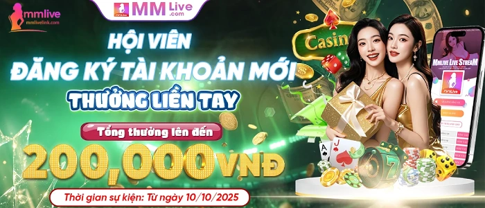 Mmlive Tặng 200k Cho Tài Khoản Mới