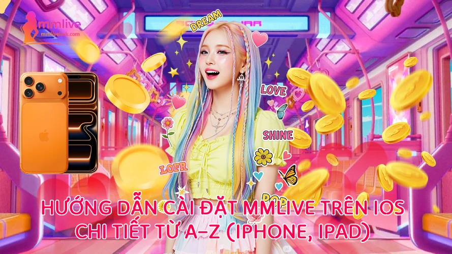 Hướng Dẫn Cài Đặt Mmlive Trên Ios Chi Tiết Từ A–z (iphone, Ipad)